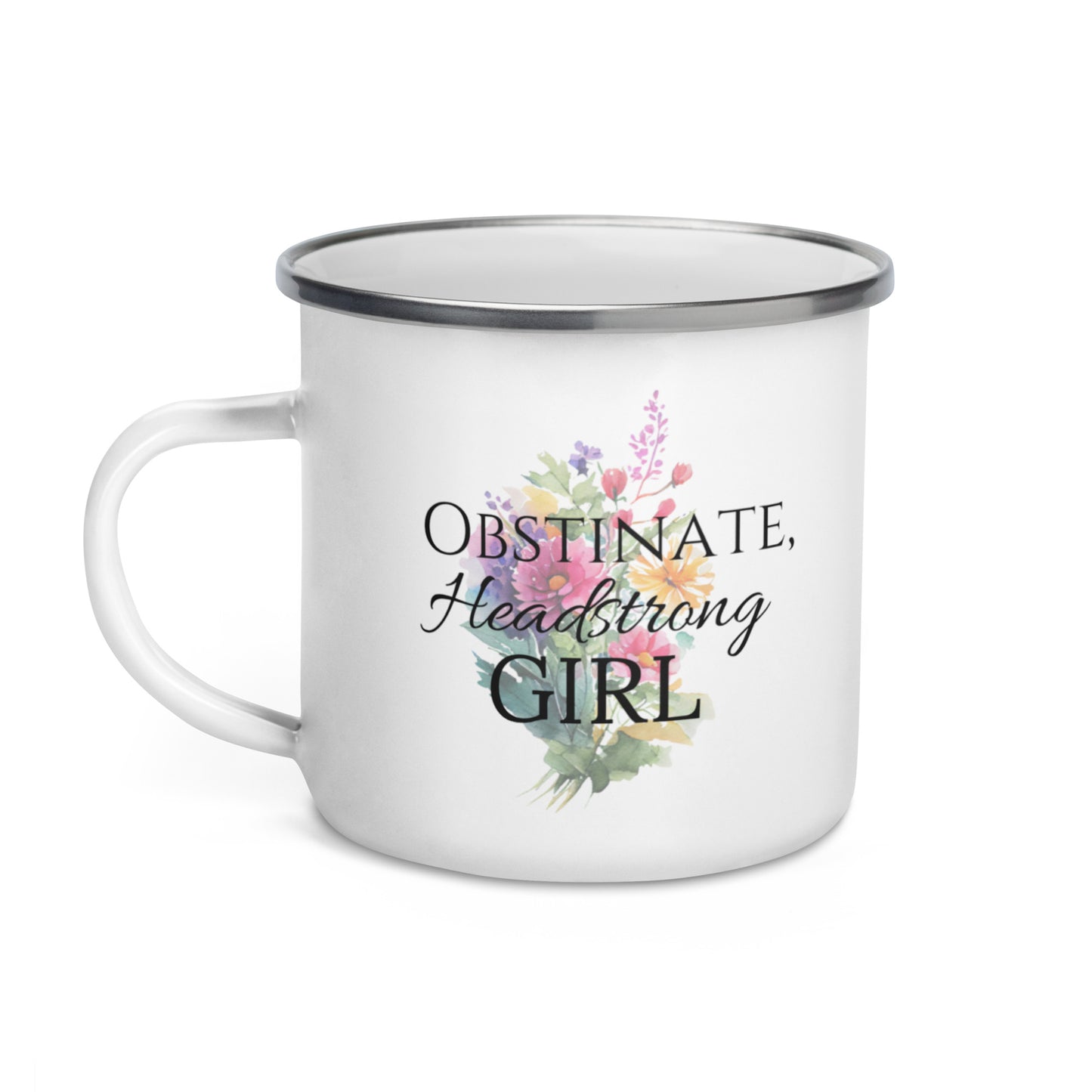 Obstinate, Headstrong Girl Enamel Mug with Flowers