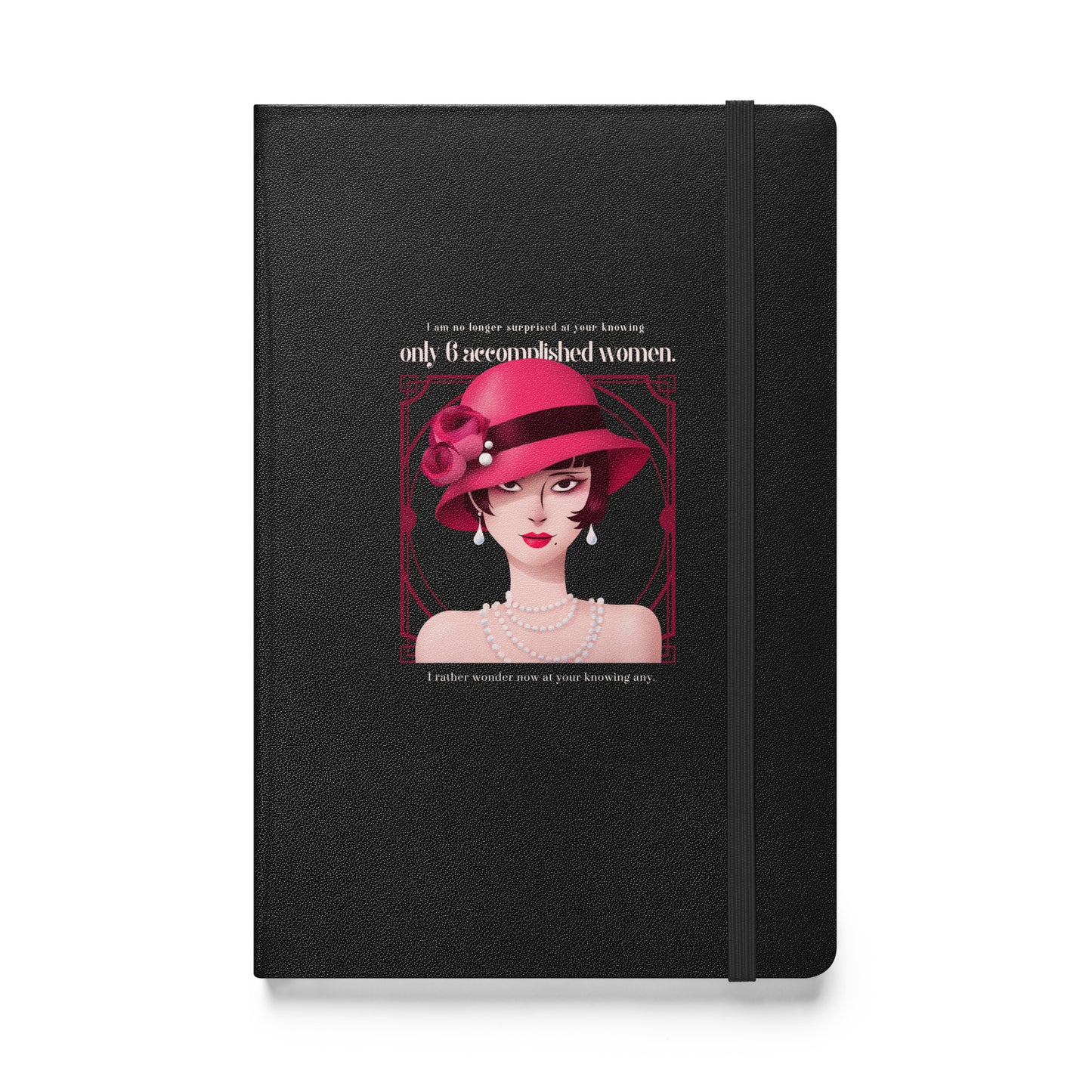 Only 6 accomplished women, Hardcover bound notebook