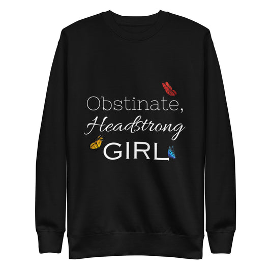 Obstinate, Headstrong Girl Unisex Premium Sweatshirt