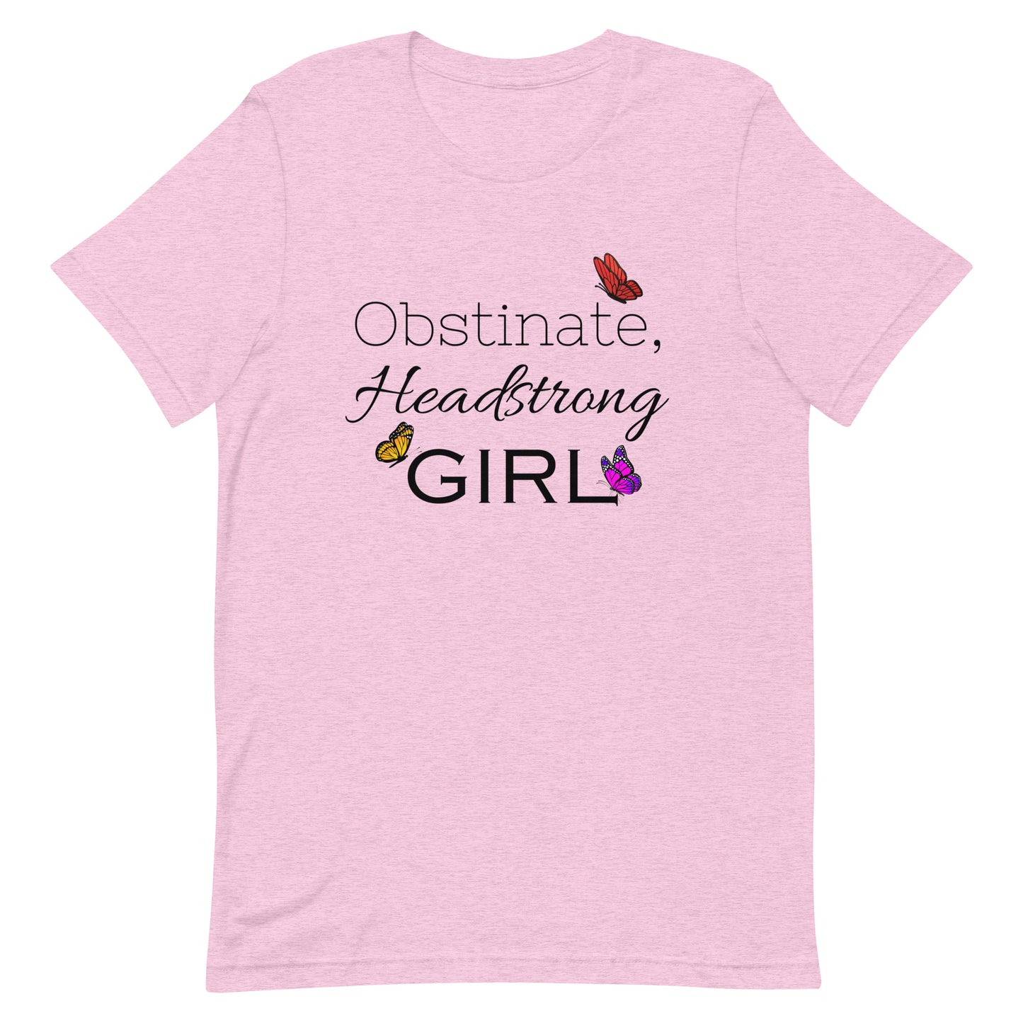 Obstinate, Headstrong Girl Unisex t-shirt