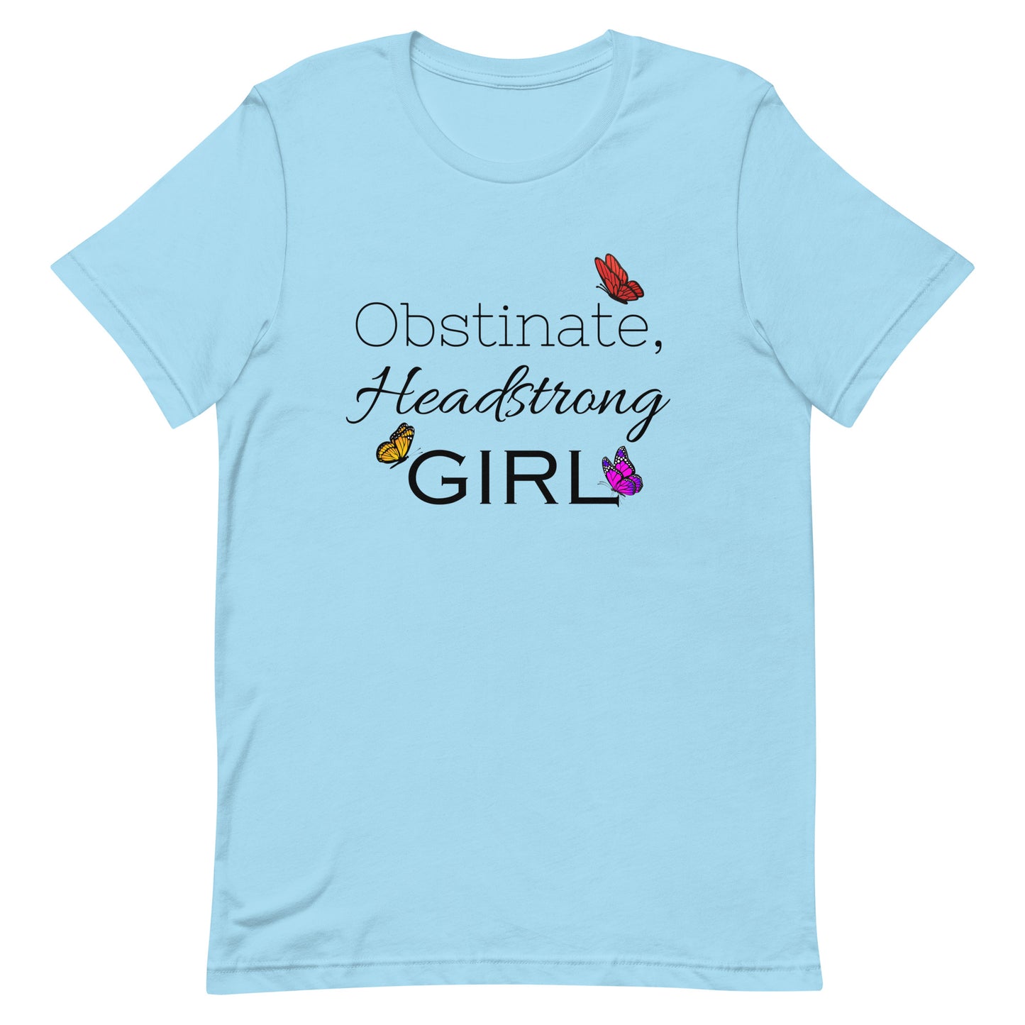 Obstinate, Headstrong Girl Unisex t-shirt