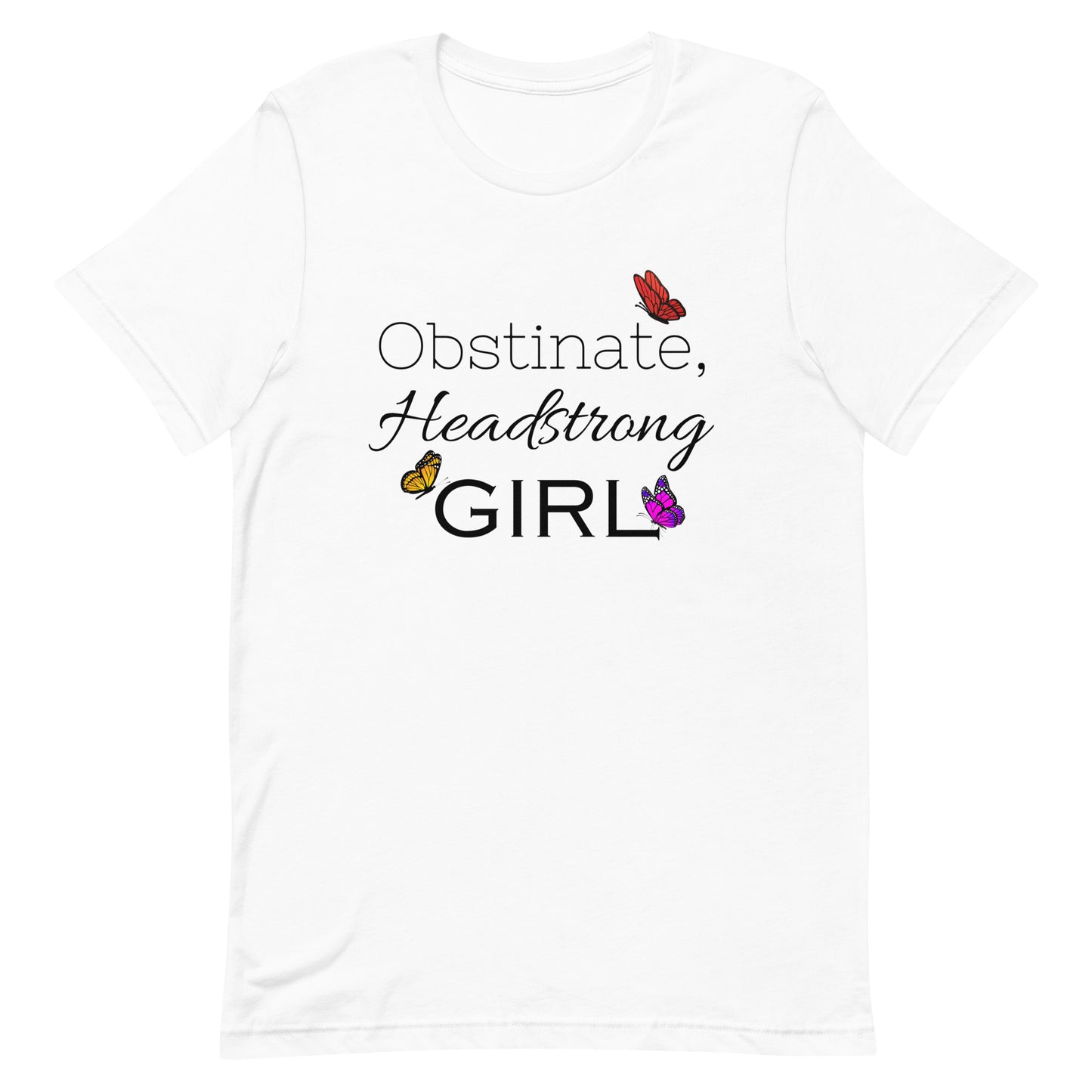 Obstinate, Headstrong Girl Unisex t-shirt