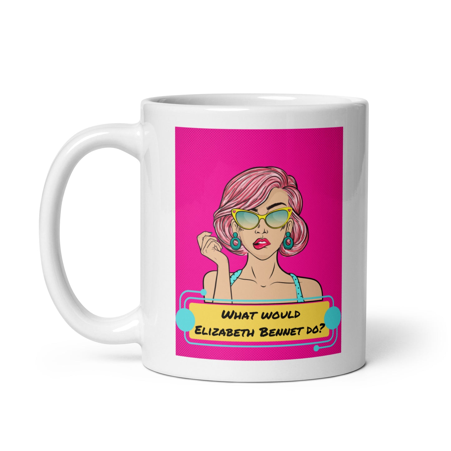 What would Elizabeth Bennet do? White glossy mug