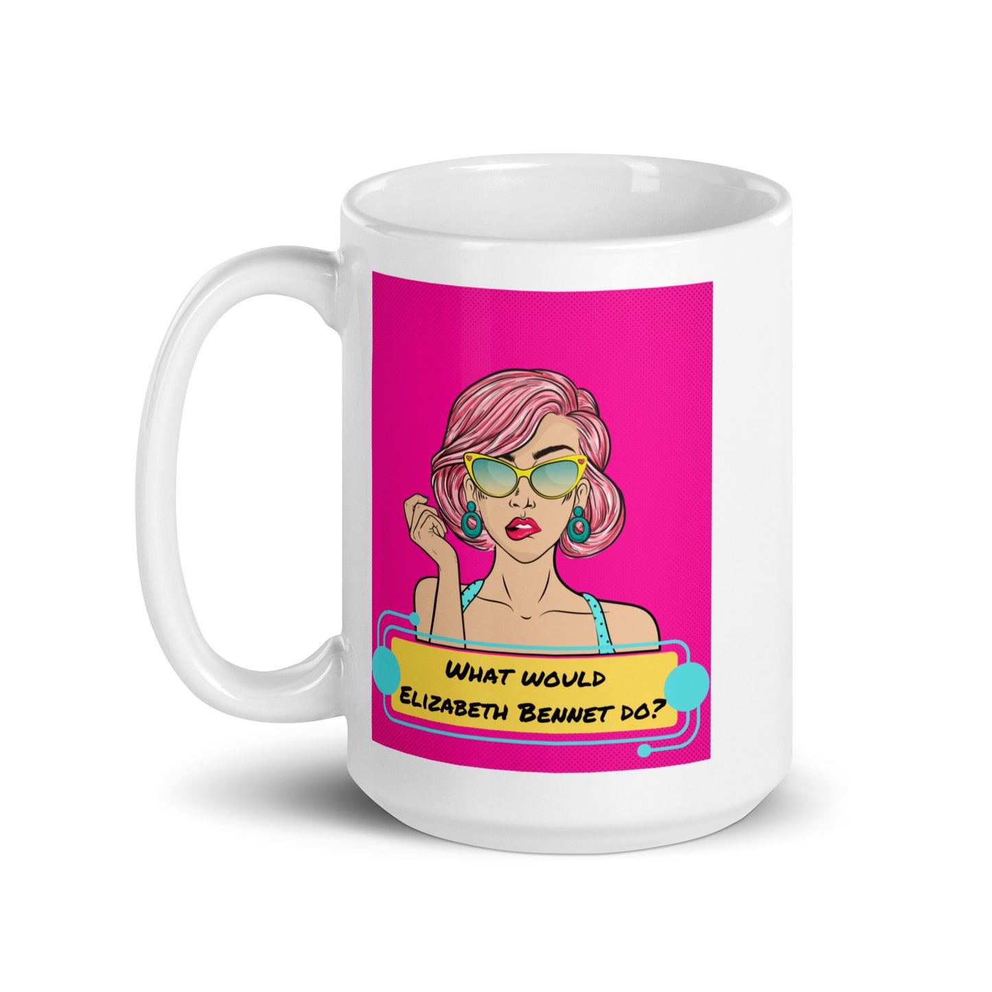 What would Elizabeth Bennet do? White glossy mug