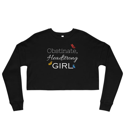 Obstinate, Headstrong Girl Crop Sweatshirt