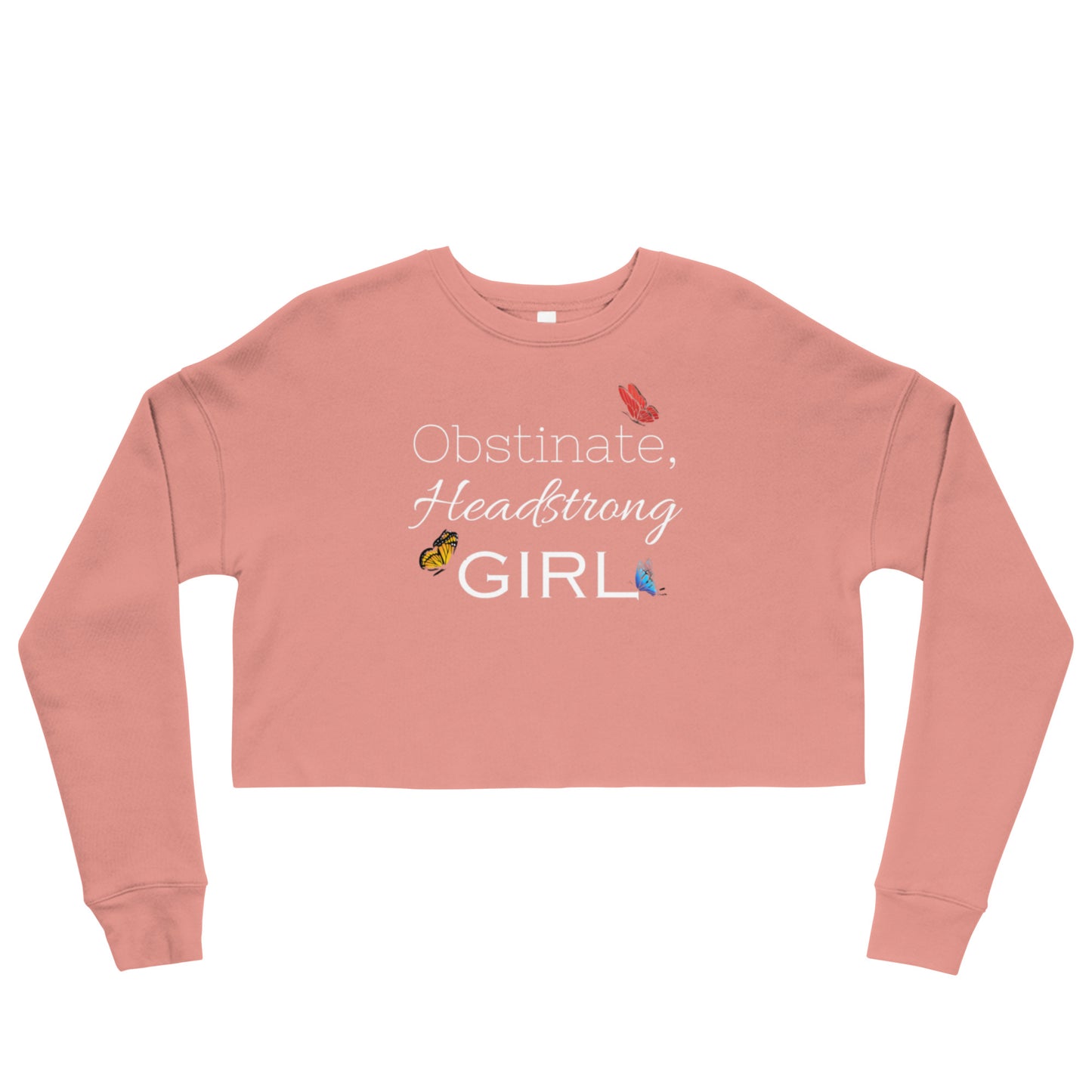 Obstinate, Headstrong Girl Crop Sweatshirt